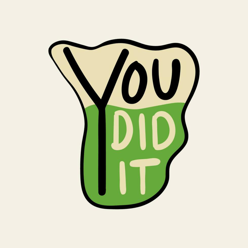 You Did it Quote Sticker Label Vector Illustration. Handwritten modern brush lettering