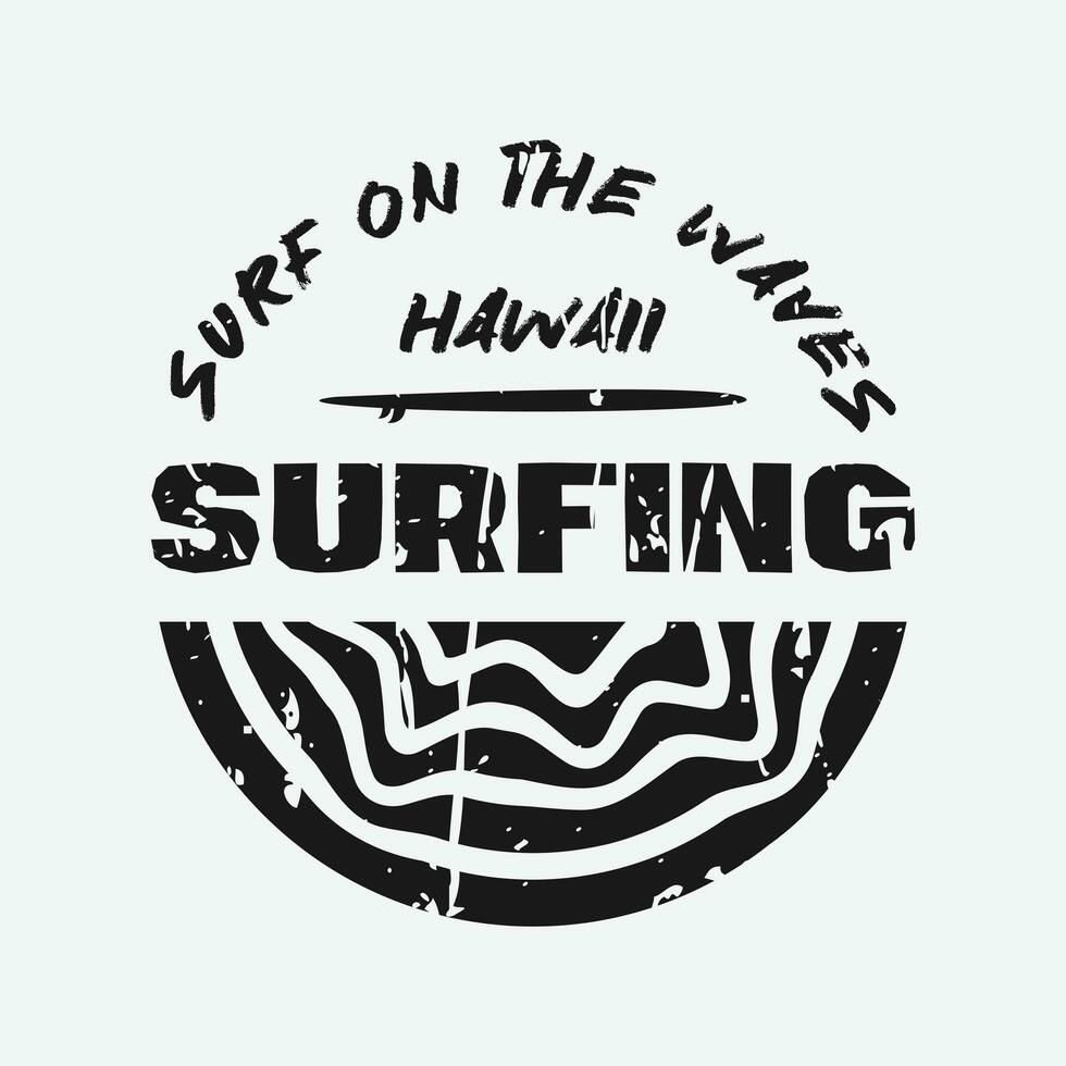Vector illustration surf and surfing in Hawaii. Slogan surf on the waves. t shirt design