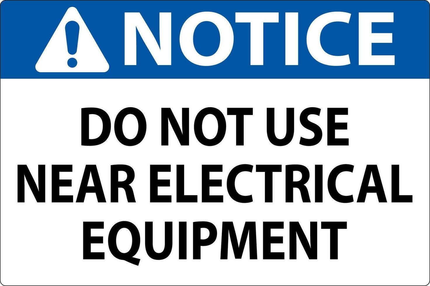 Notice Do Not Use Near Electrical Equipment vector