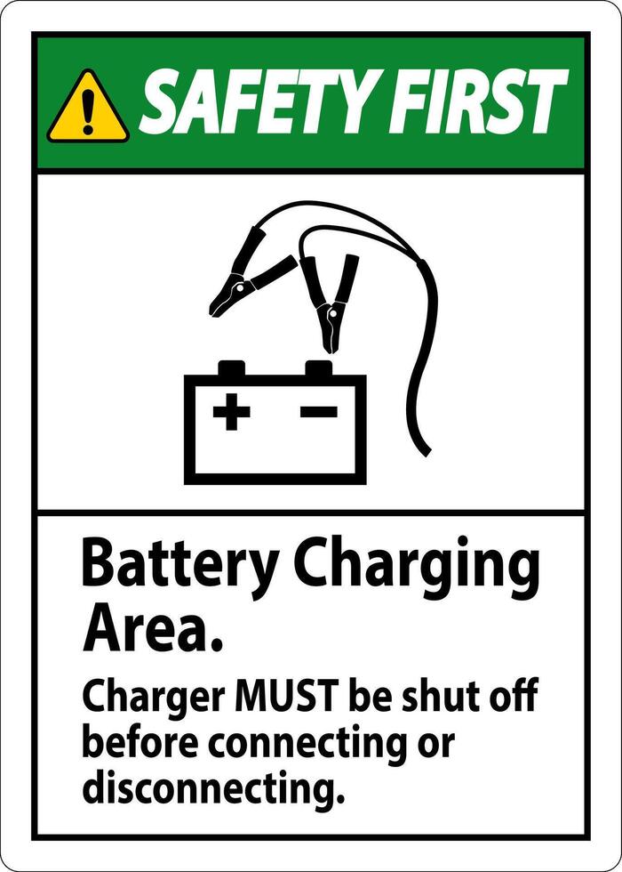 Safety First Sign Battery Charging Area, Charger Must Be Shut Off Before Connecting or Disconnecting vector