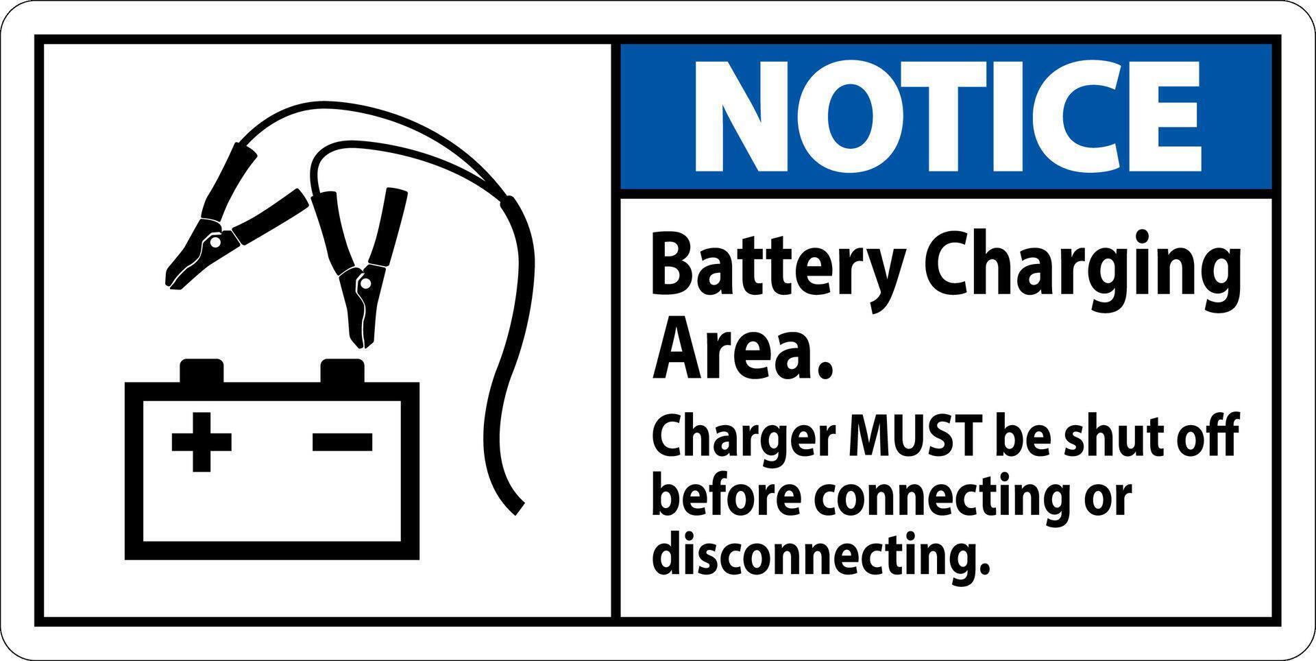 Notice Sign Battery Charging Area, Charger Must Be Shut Off Before Connecting or Disconnecting vector