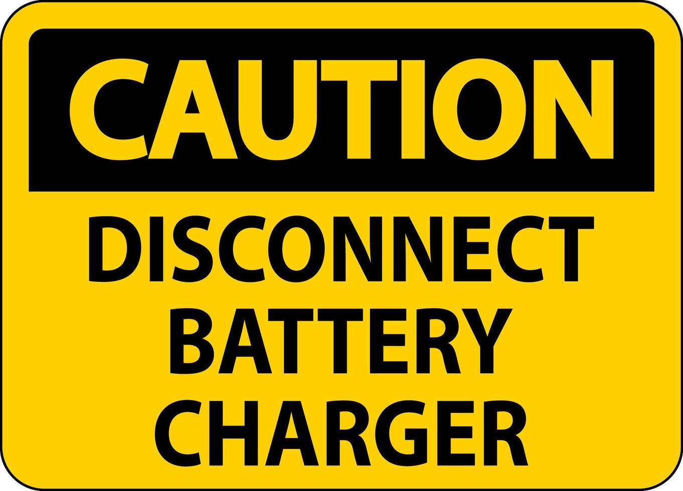Caution Sign Disconnect Battery Charger On White Background vector