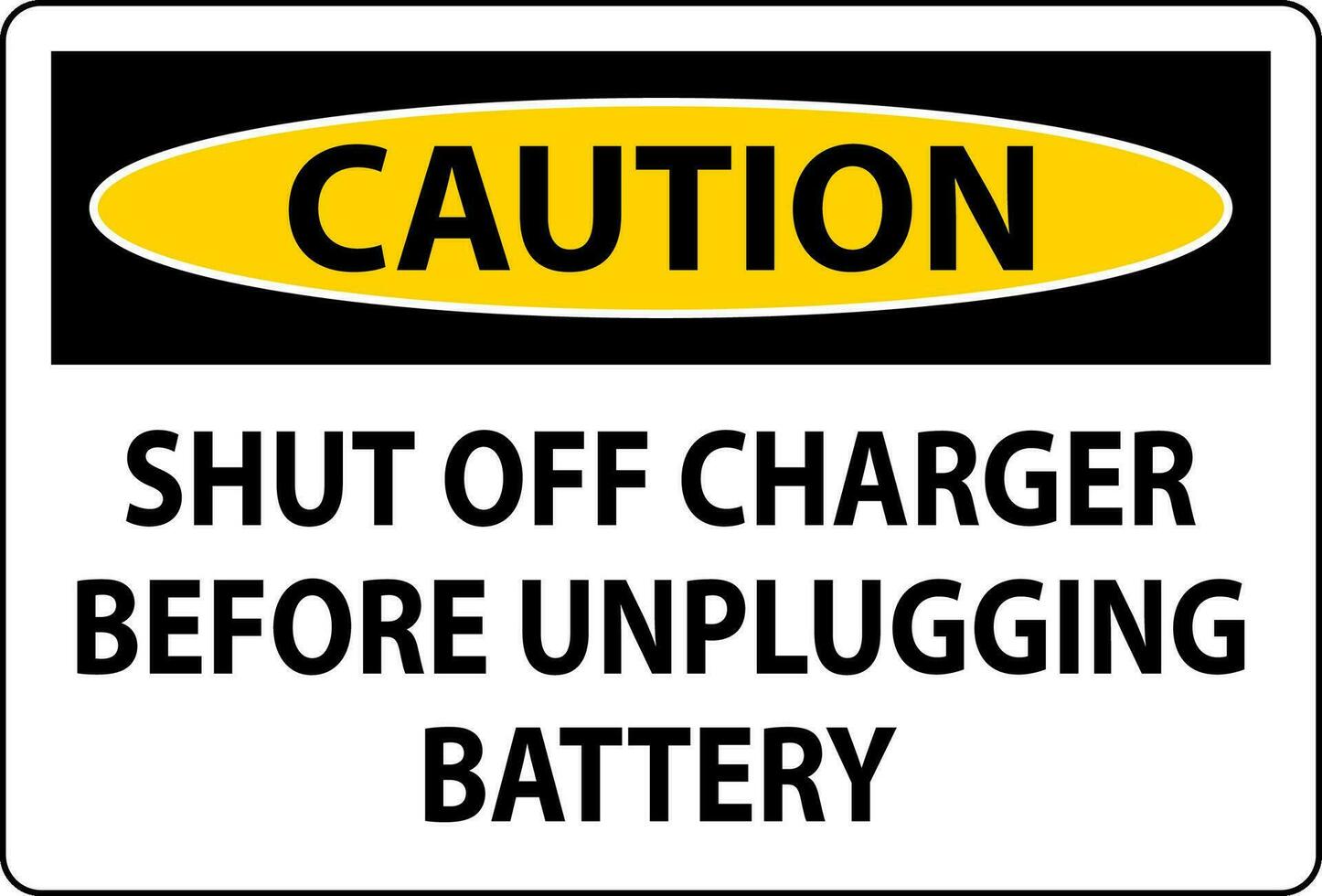 Caution Sign Shut Off Charger Before Unplugging Battery vector