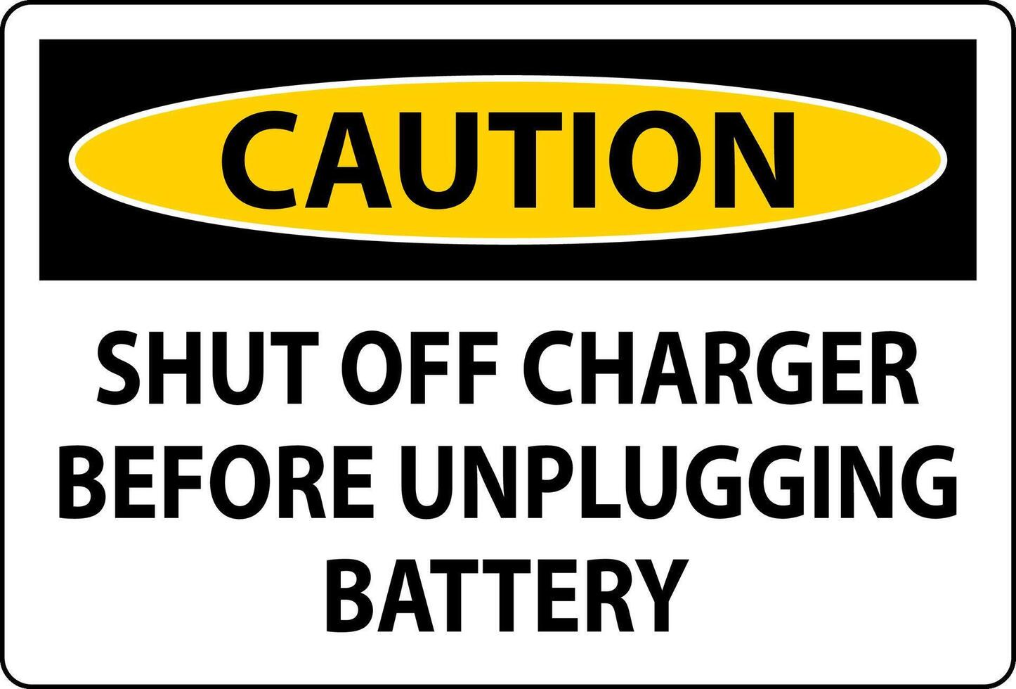 Caution Sign Shut Off Charger Before Unplugging Battery vector