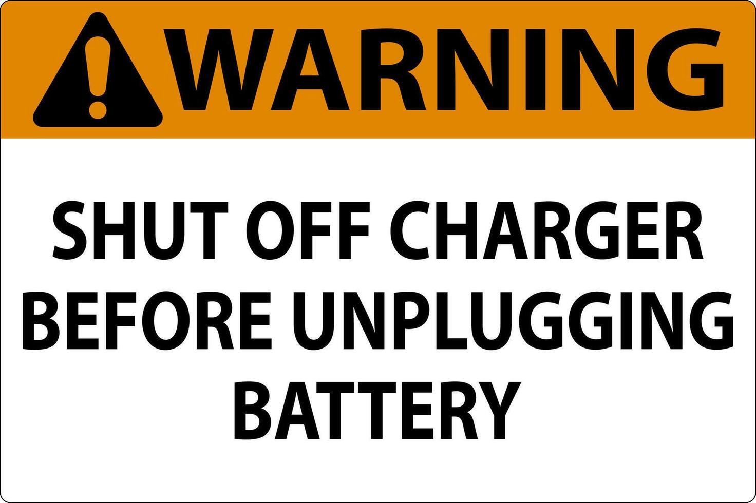 Warning Sign Shut Off Charger Before Unplugging Battery vector