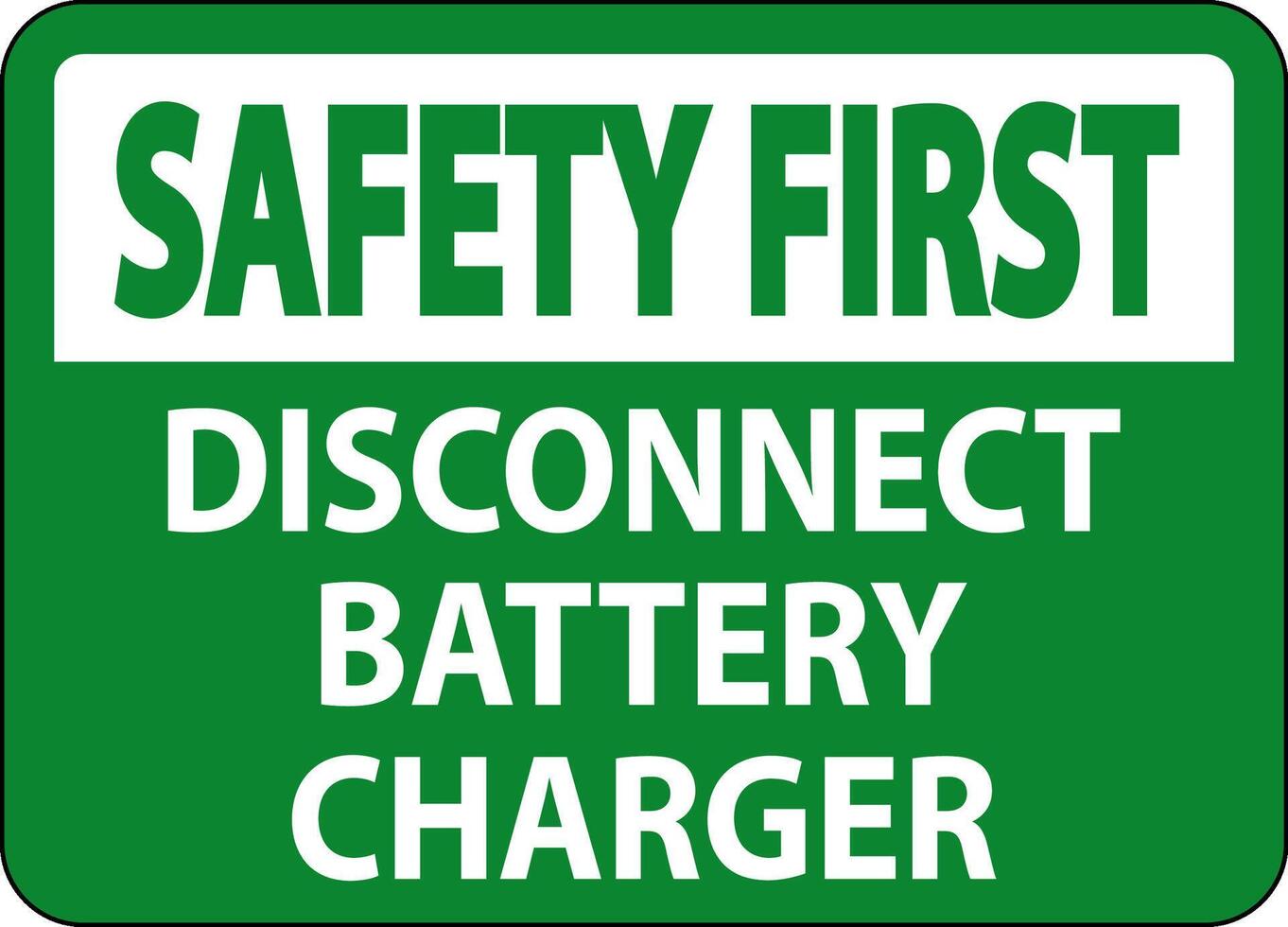 Safety First Sign Disconnect Battery Charger On White Background vector
