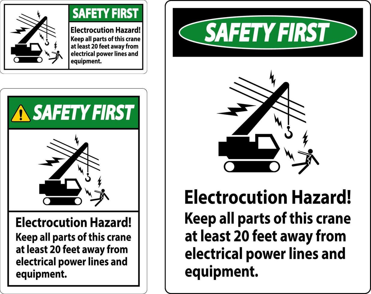 Safety First Sign Electrocution Hazard, Keep All Parts Of This Crane At Least 20 Feet Away From Electrical Power Lines And Equipment vector