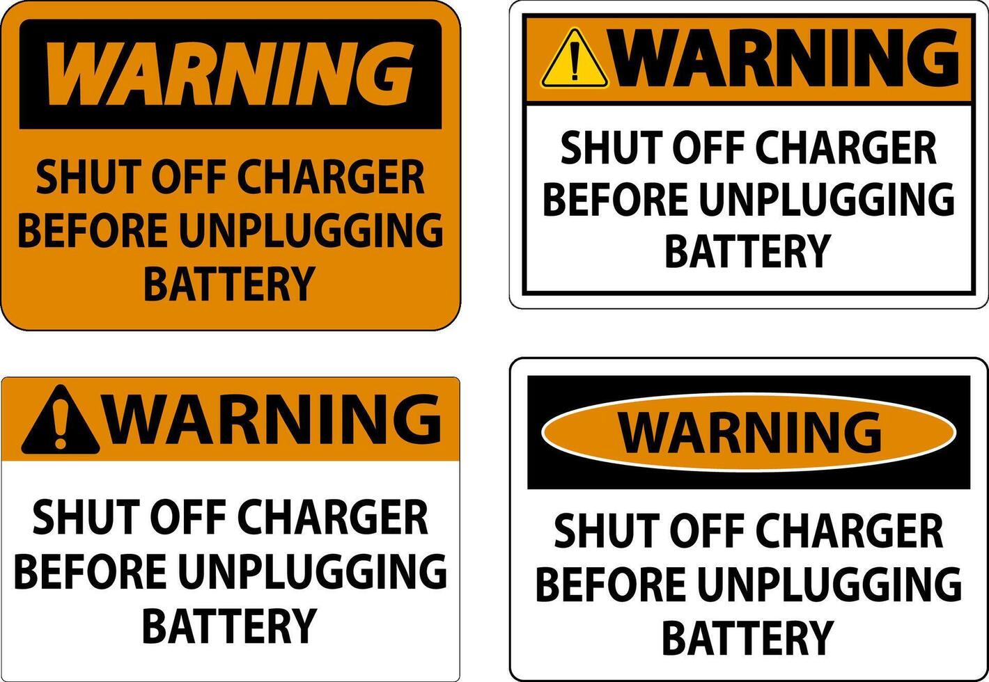 Warning Sign Shut Off Charger Before Unplugging Battery vector