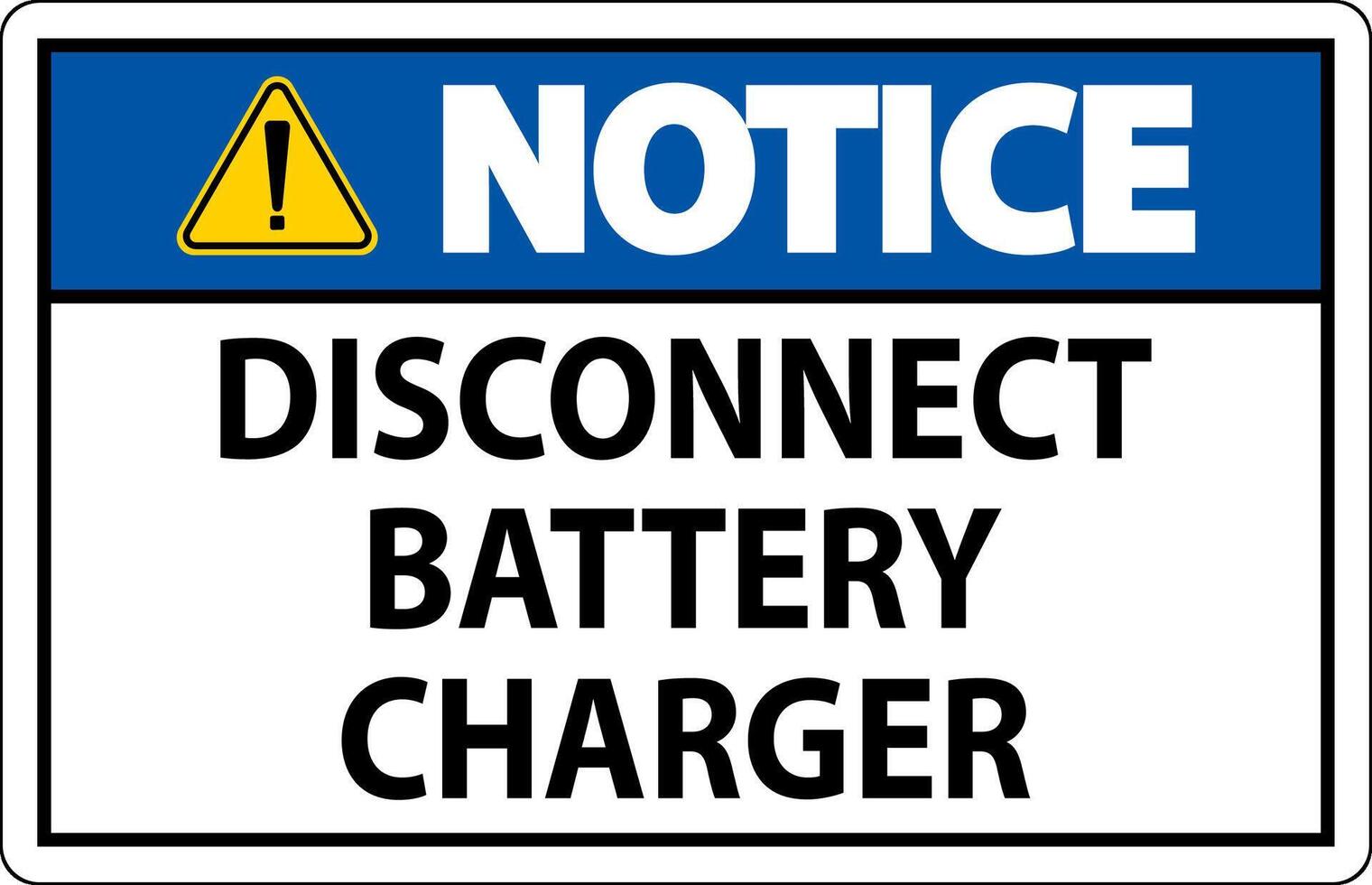 Notice Sign Disconnect Battery Charger On White Background vector
