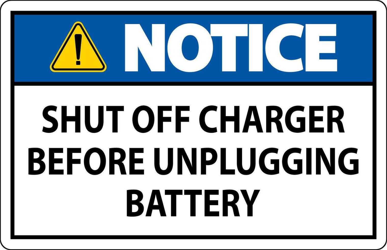 Notice Sign Shut Off Charger Before Unplugging Battery vector