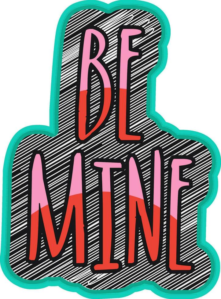 Be Mine Text for Valentine's Day Celebration. vector