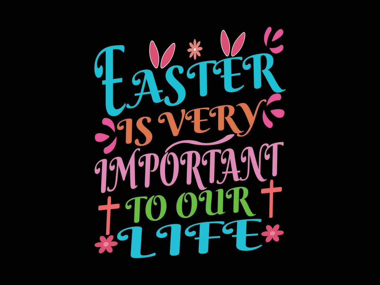 Easter is very important to our life typography T-shirt design, Typography Rabbit Vector Happy Easter Day Design