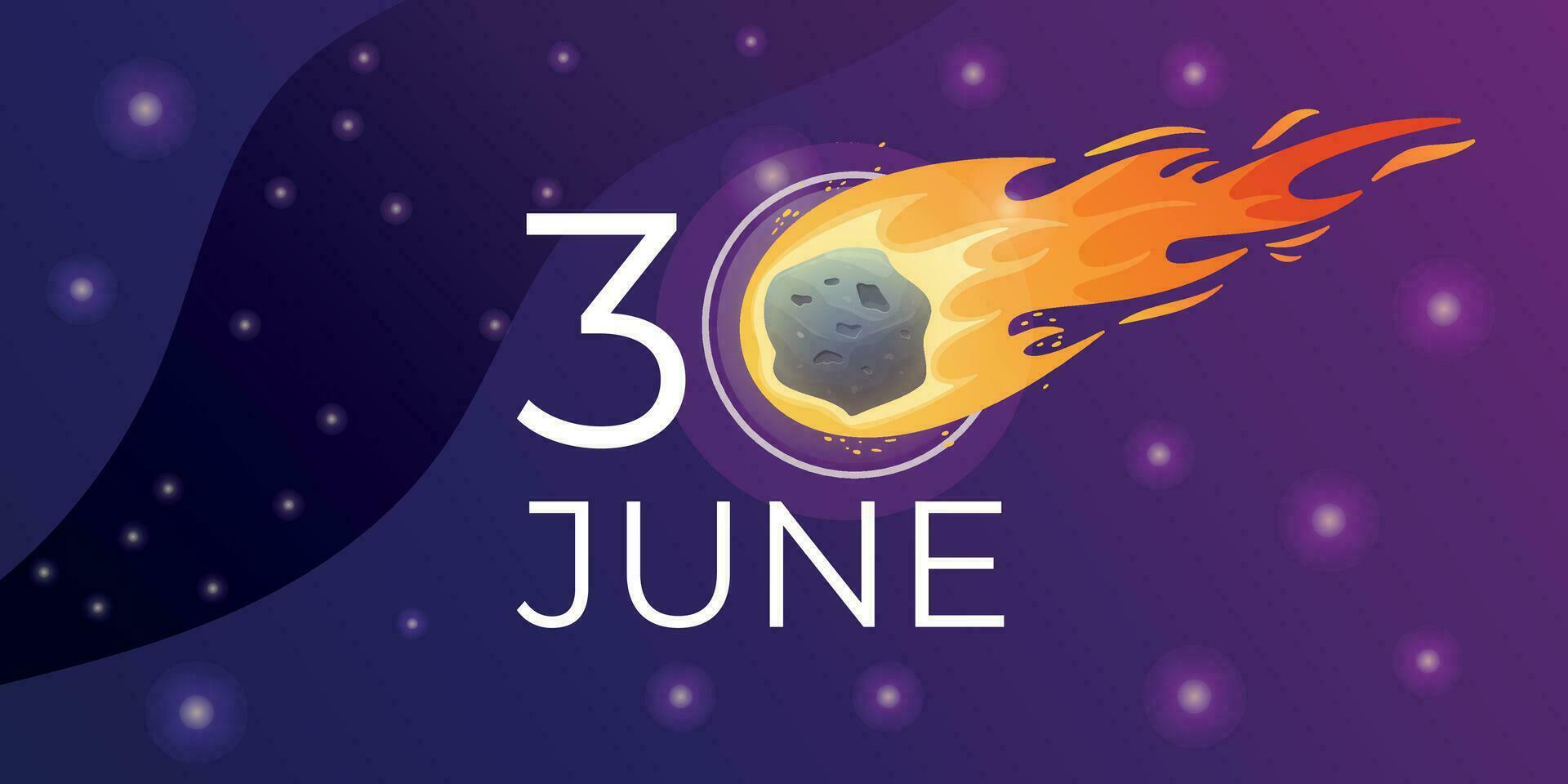 International world holiday Asteroid Day, 30 June. Space background banner of night starry sky with meteorite with fire. vector