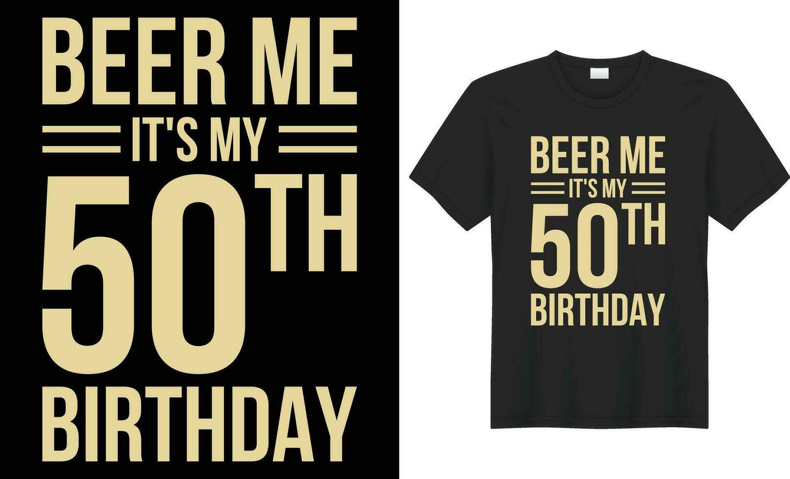Beer me it's my 50th birthday typography vector t-shirt design. Perfect for print items and bags, sticker, mug, template, banner. Handwritten vector illustration. Isolated on black background.
