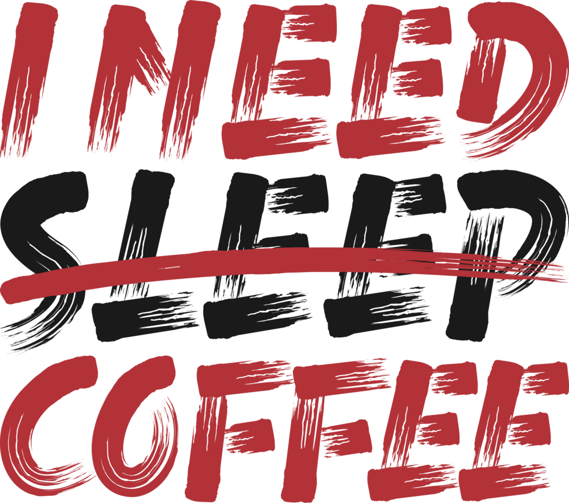I Need Coffee, Coffee Typography Quote Design. png