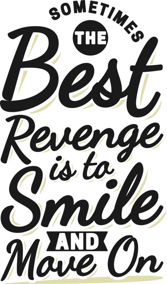 algunas veces el mejor venganza es a sonrisa y moverse en, motivacional tipografía citar diseño. png