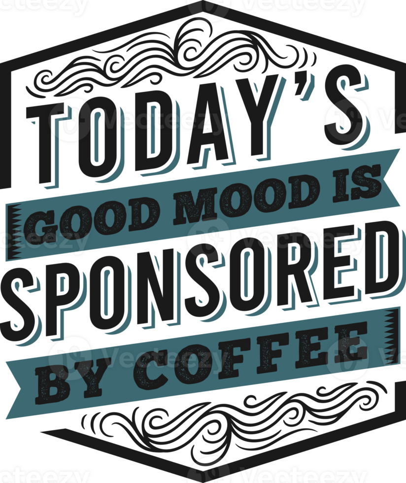 vandaag mooi zo humeur is gesponsord door koffie, koffie typografie citaat ontwerp. png