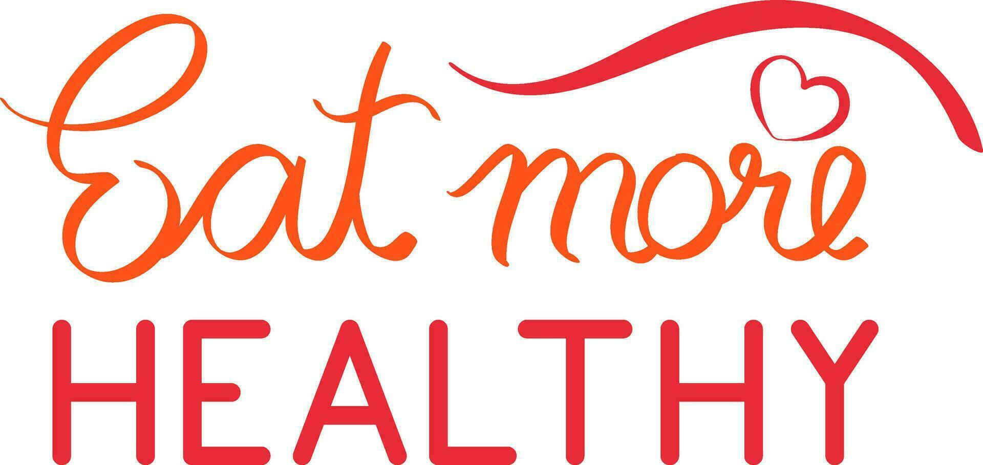Beautiful Message Of Eat More Healthy Orange Font Text Over White Background. vector
