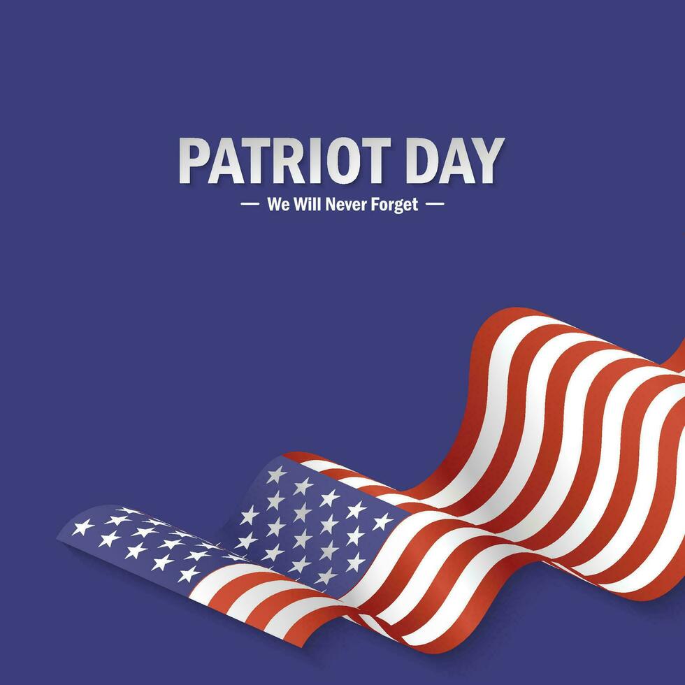 Patriot Day Background With National Flag Of US. we will never forget September 9, 11, 2001, greeting card, vector illustration.