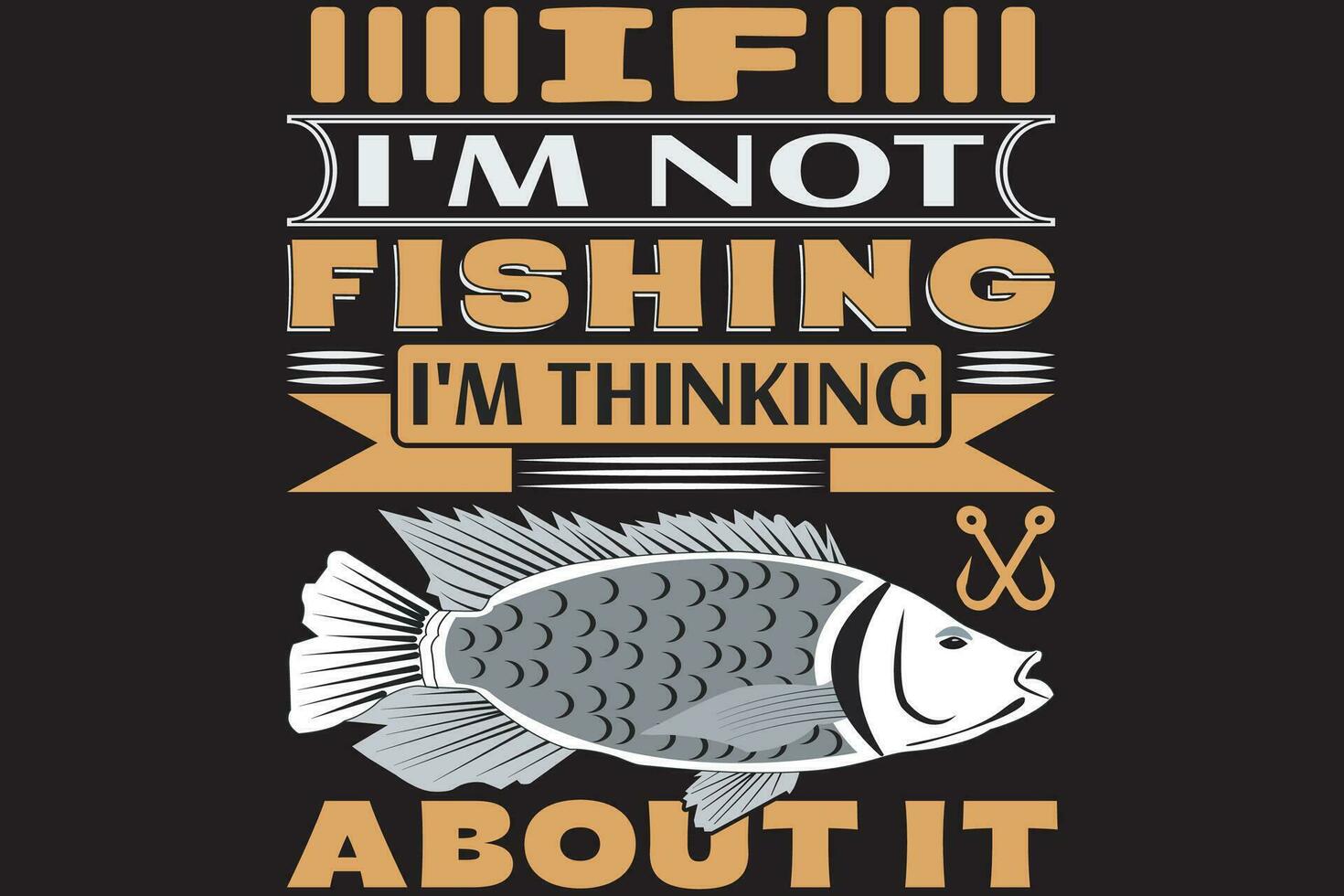 If I'm not fishing I'm thinking about it vector