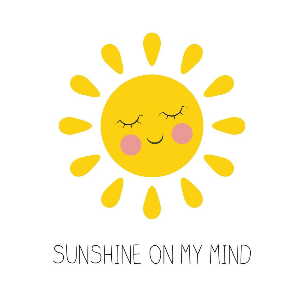 Inspirational Phrase Sunshine on My Mind Cute Smiling Sun with Eyes and Cheeks Vector Illustration