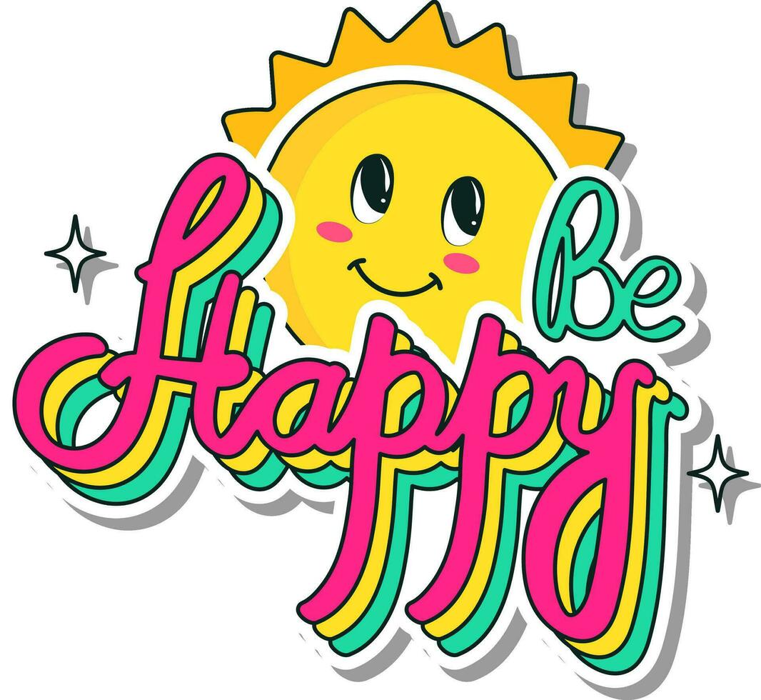 Sticker Style Colorful Be Happy Font With Smiley Sun On White Background. vector