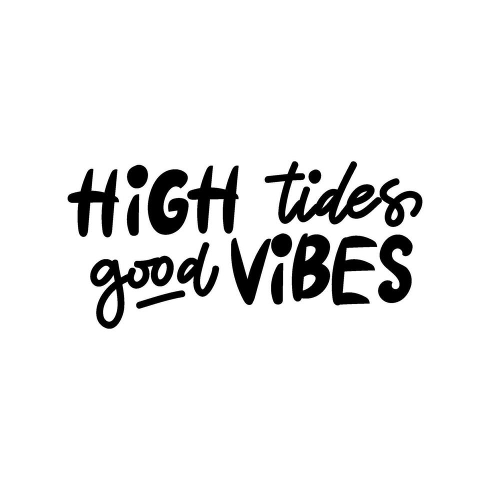 Handwritten phrase High tides good vibes for postcards, posters, stickers, etc. vector