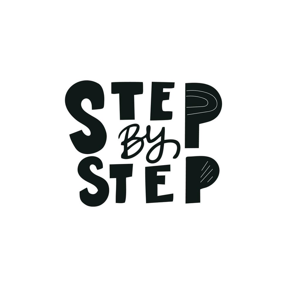 Motivational phrase STEP BY STEP for postcards, posters, stickers, etc. vector
