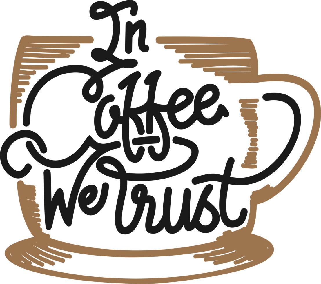 In Coffee We Trust, Coffee Typography Quote Design. png