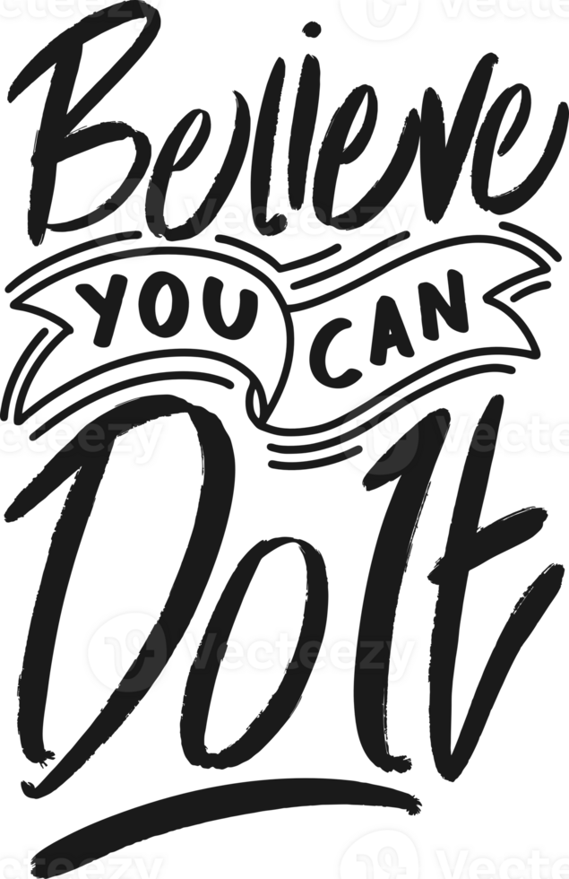 Believe You Can Do It, Motivational Typography Quote Design. png