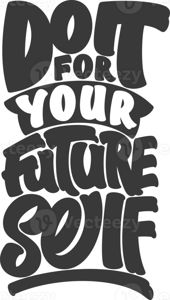 Do It For Your Future Self, Motivational Typography Quote Design. png