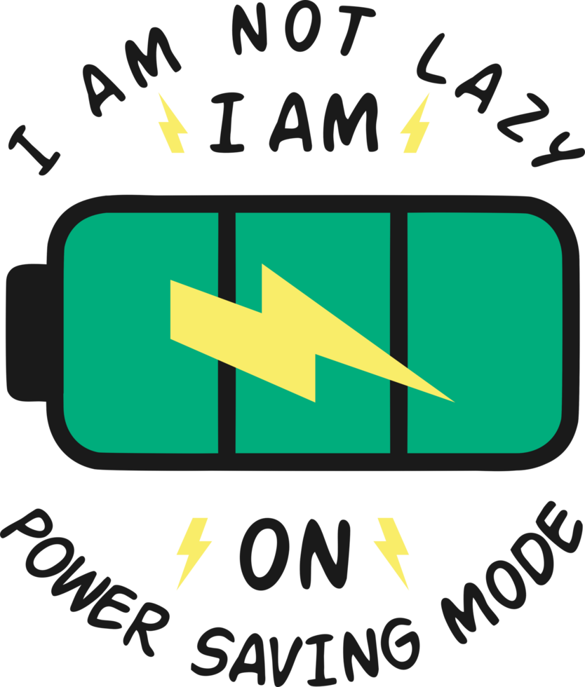 I Am Not Lazy, I Am On Power Saving Mode, Funny Typography Quote Design. png