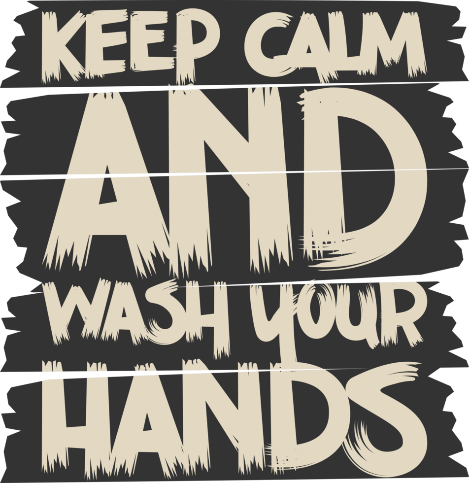 mantén la calma y lávate las manos, diseño de cita de tipografía motivacional covid-19. png