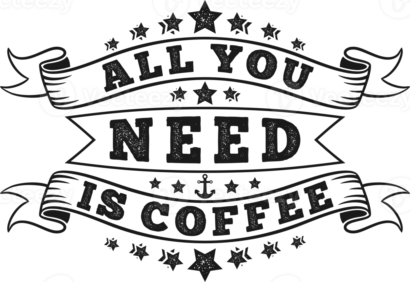 All You Need Is Coffee, Coffee Typography Quote Design. png