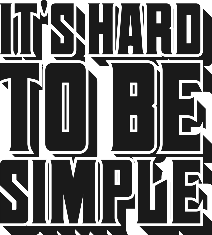 It's Hard To Be Simple, Motivational Typography Quote Design. png