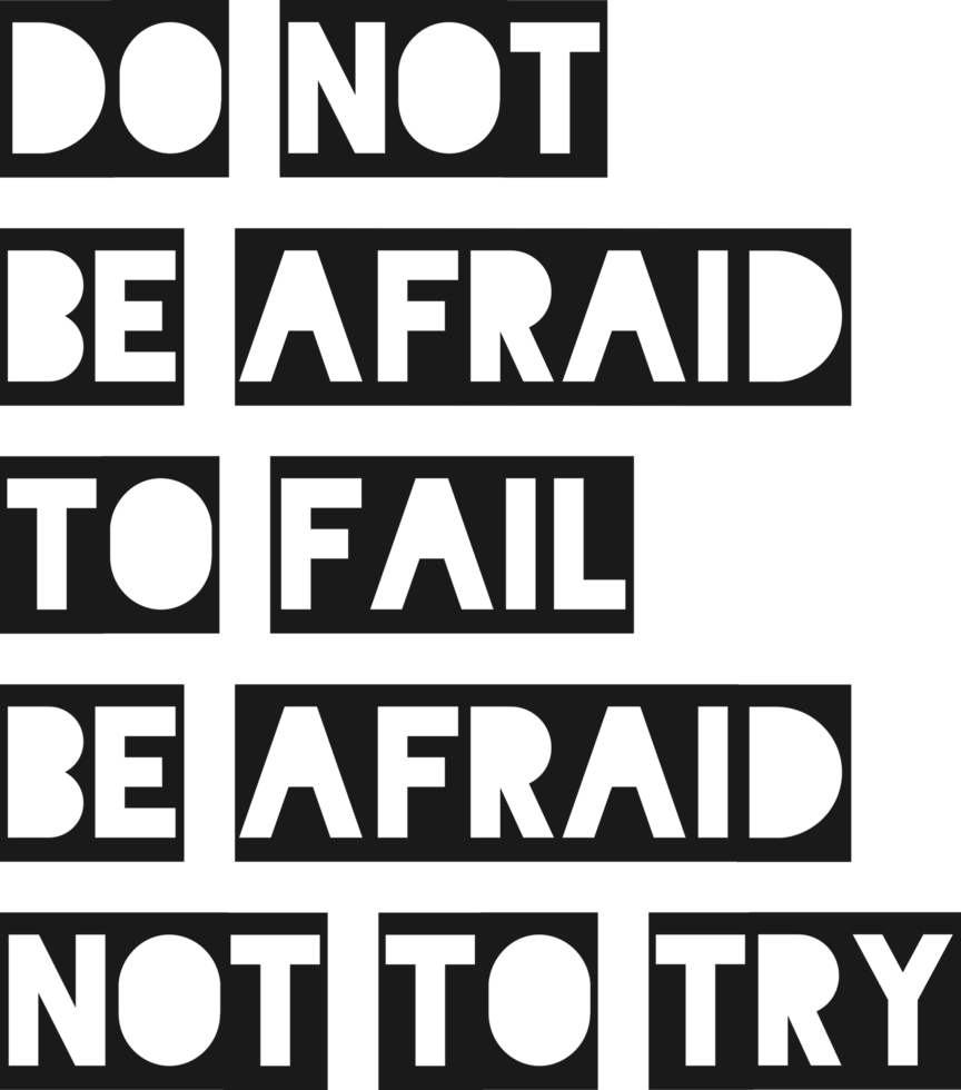 Do Not be Afraid to Fail be Afraid Not to Try, Motivational Typography Quote Design. png