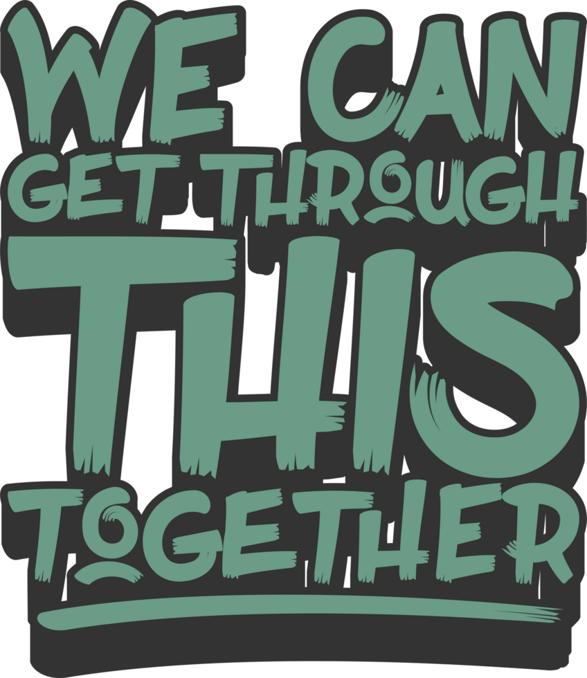 We Can Get Through This Together, Covid-19 Motivational Typography Quote Design. png
