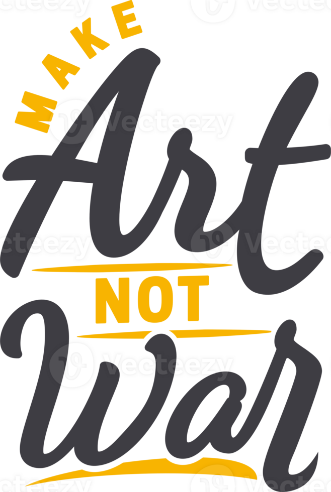 Make Art Not War, Motivational Typography Quote Design. png