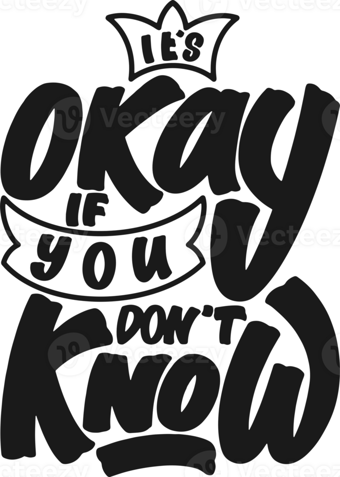 It's Okay If You Don't Know, Motivational Typography Quote Design. png