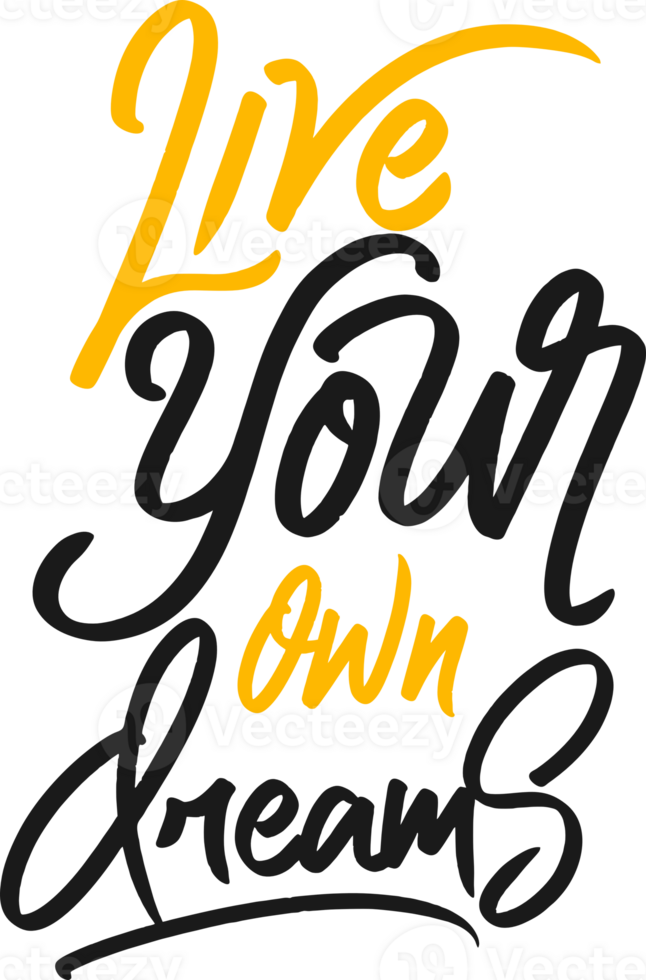 Live Your Own Dreams, Motivational Typography Quote Design. png