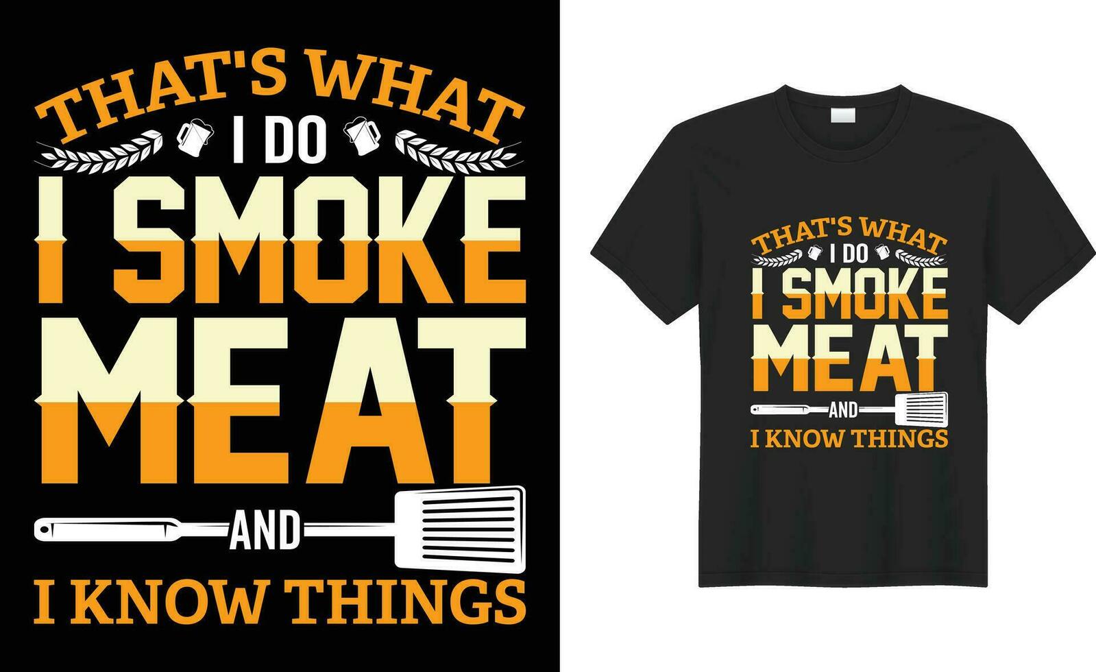 BBQ Grilling lover Funny retro vintage typography print Vector T-shirt design template. that's what i do i smoke meat and i know things