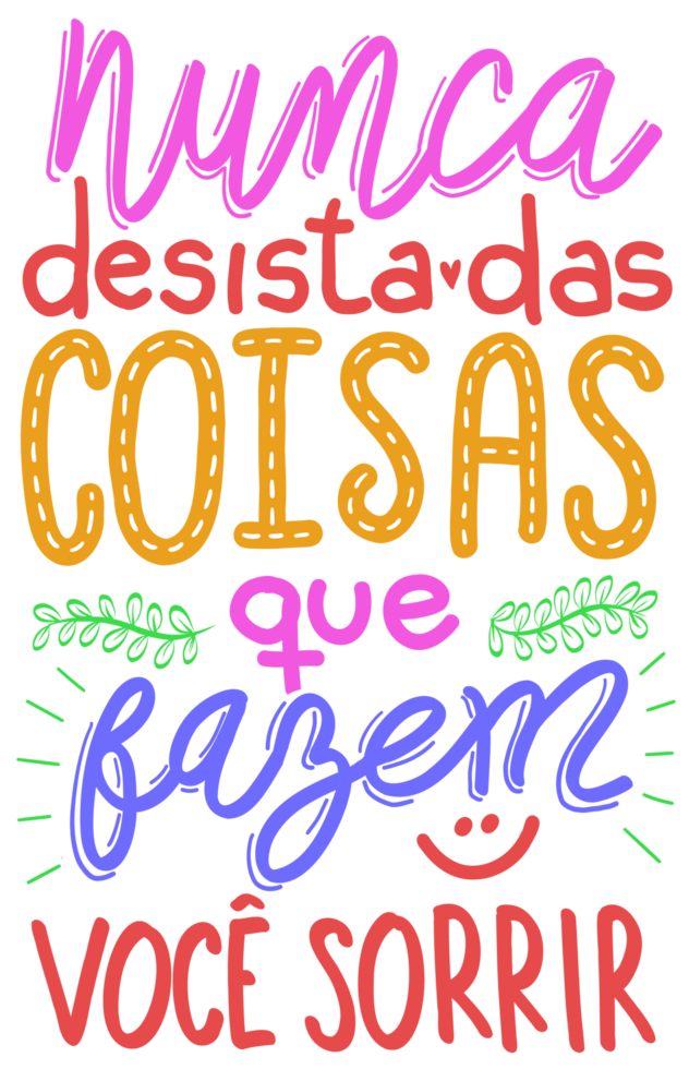 ispirazione lettering frase nel brasiliano portoghese. traduzione - mai dare su su il cose quello rendere voi Sorridi. png