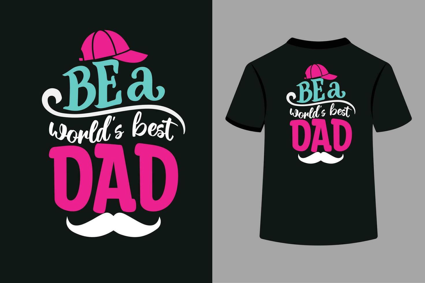 Be A World's Best Dad Typography T-Shirt Design vector