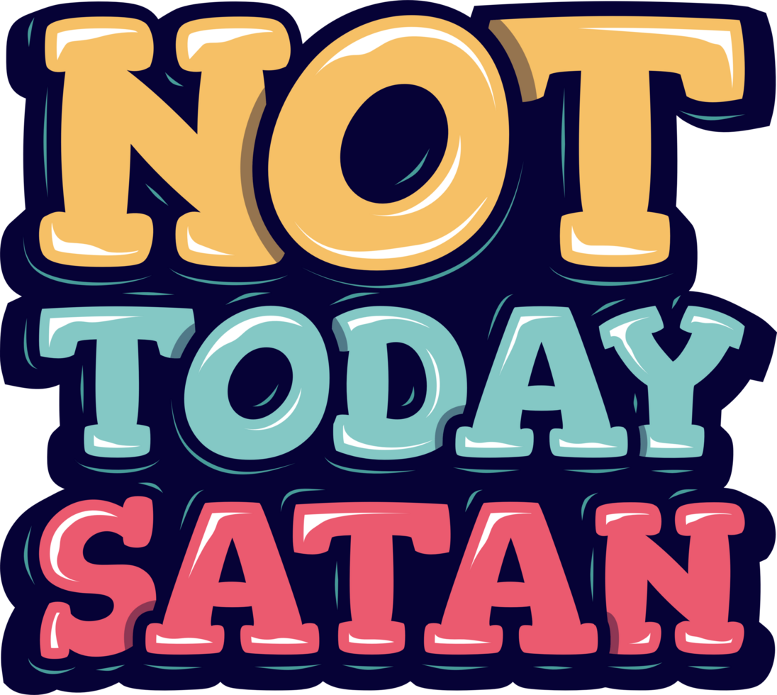 ne pas aujourd'hui Satan, de motivation typographie citation conception. png