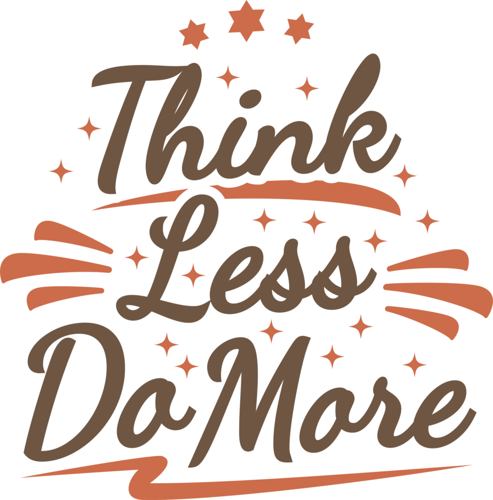 Think Less Do More, Motivational Typography Quote Design. png