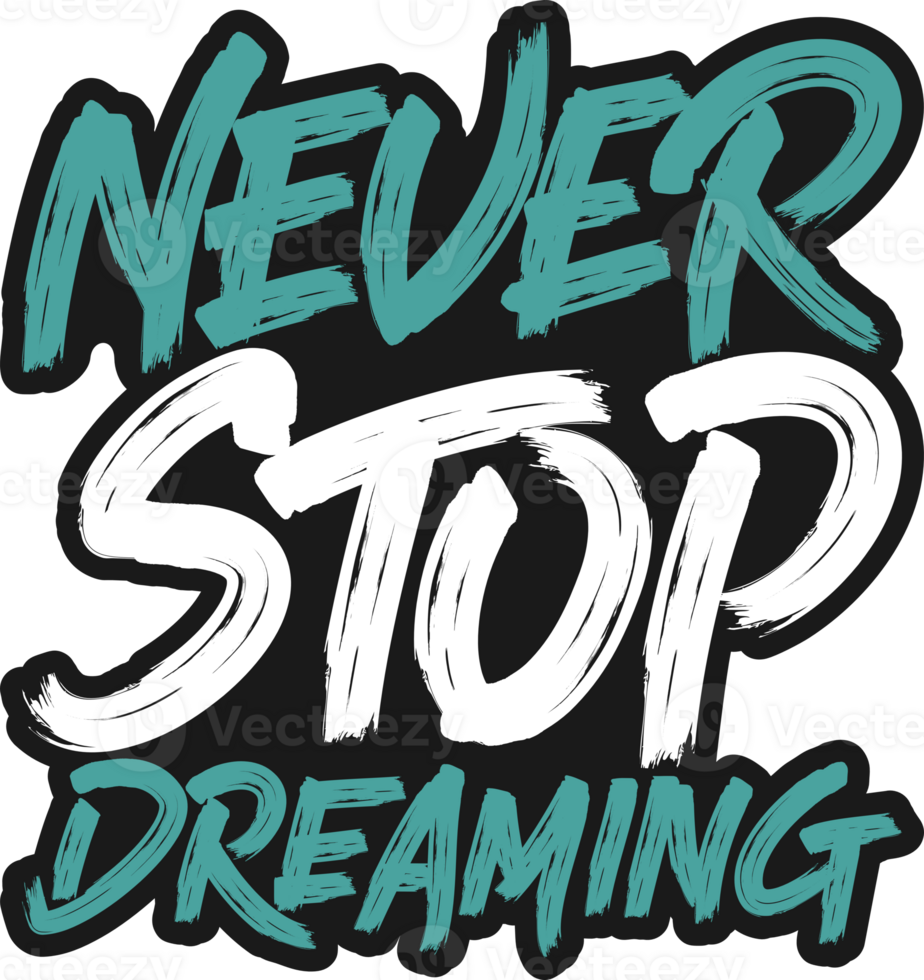 Never Stop Dreaming, Motivational Typography Quote Design. png