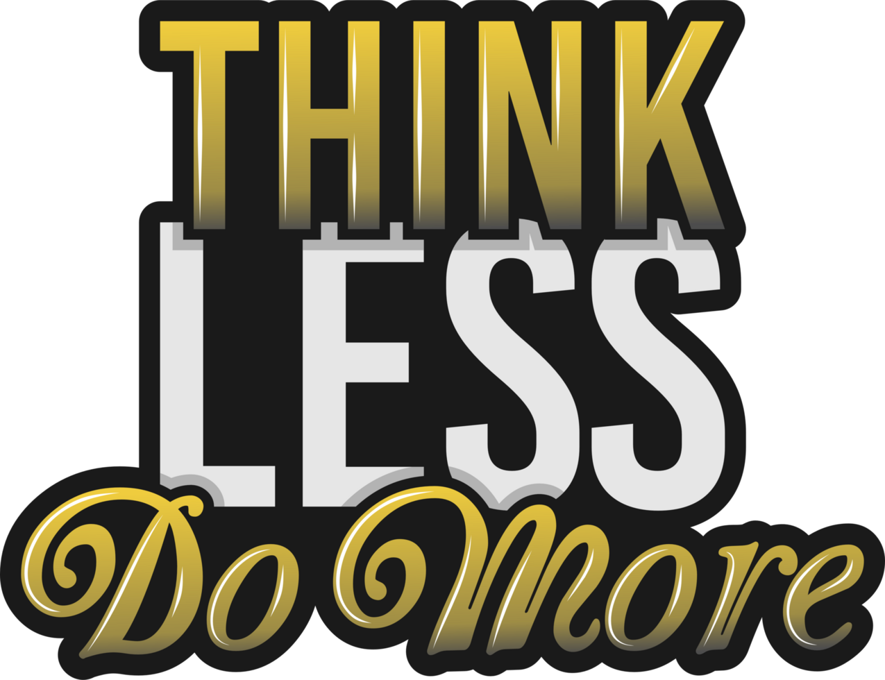 Think Less Do More, Motivational Typography Quote Design. png