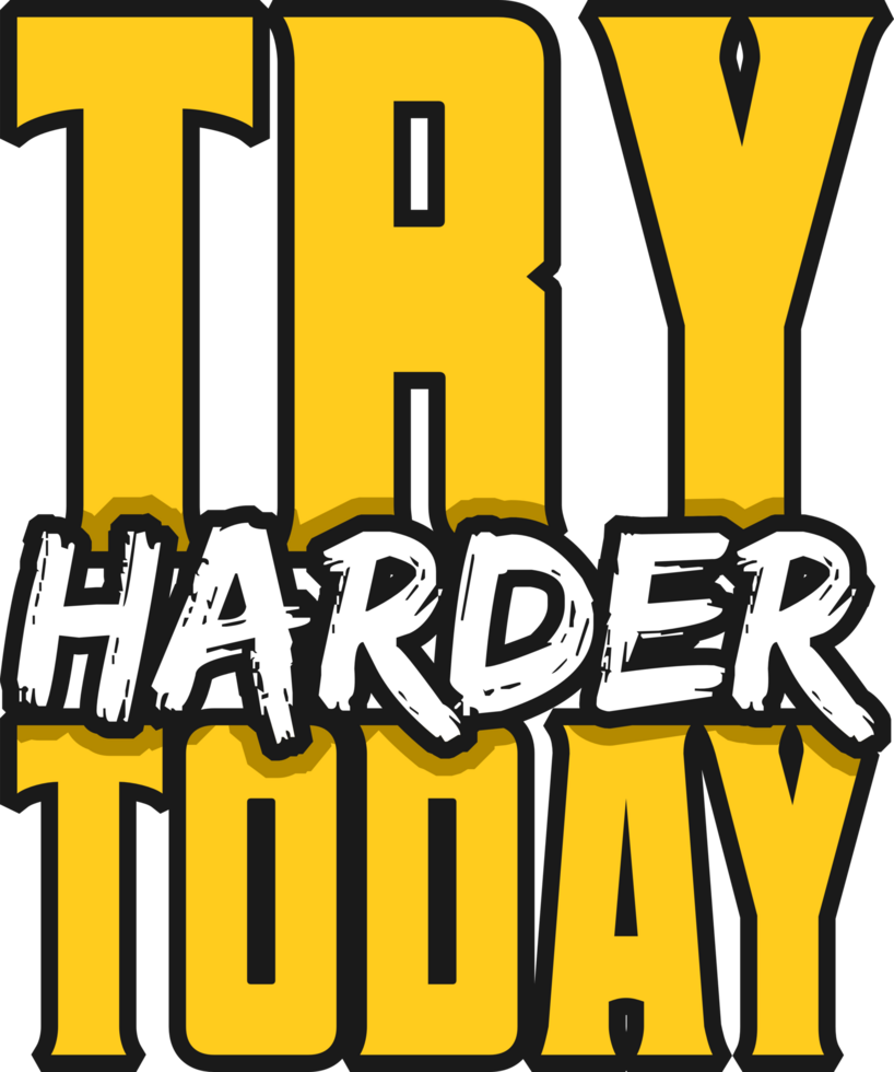 Try Harder Today, Motivational Typography Quote Design. png