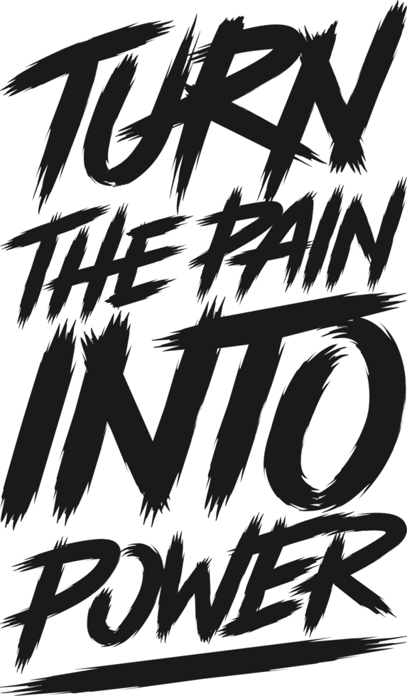 Turn The Pain Into Power, Motivational Typography Quote Design. png