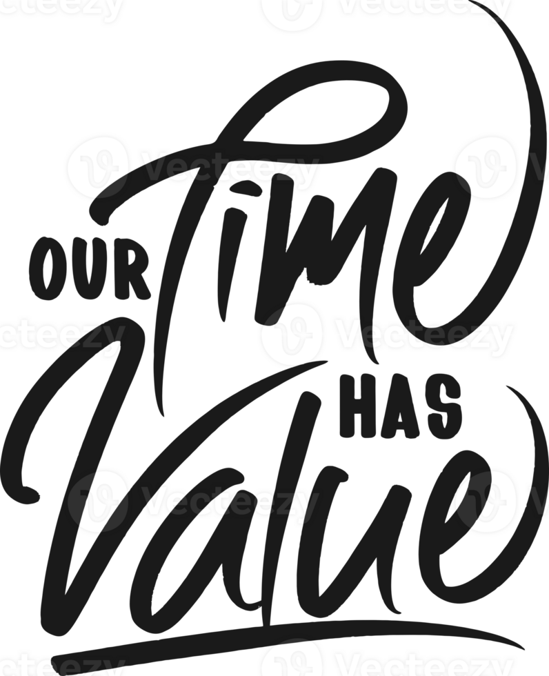 Our Time Has Value, Motivational Typography Quote Design. png